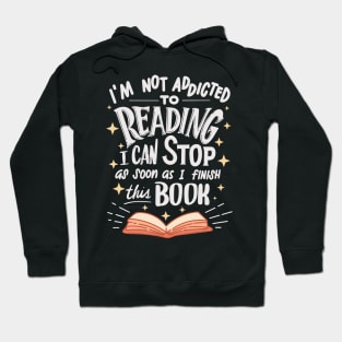 Not Addicted To Reading Finish This Book For Reader Hoodie